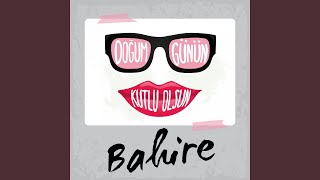 Doğum Günün Kutlu Olsun Bahire