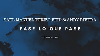 SAEL - MANUEL TURIZO - FEID & ANDY RIVERA - PASE LO QUE PASE (LETRA)