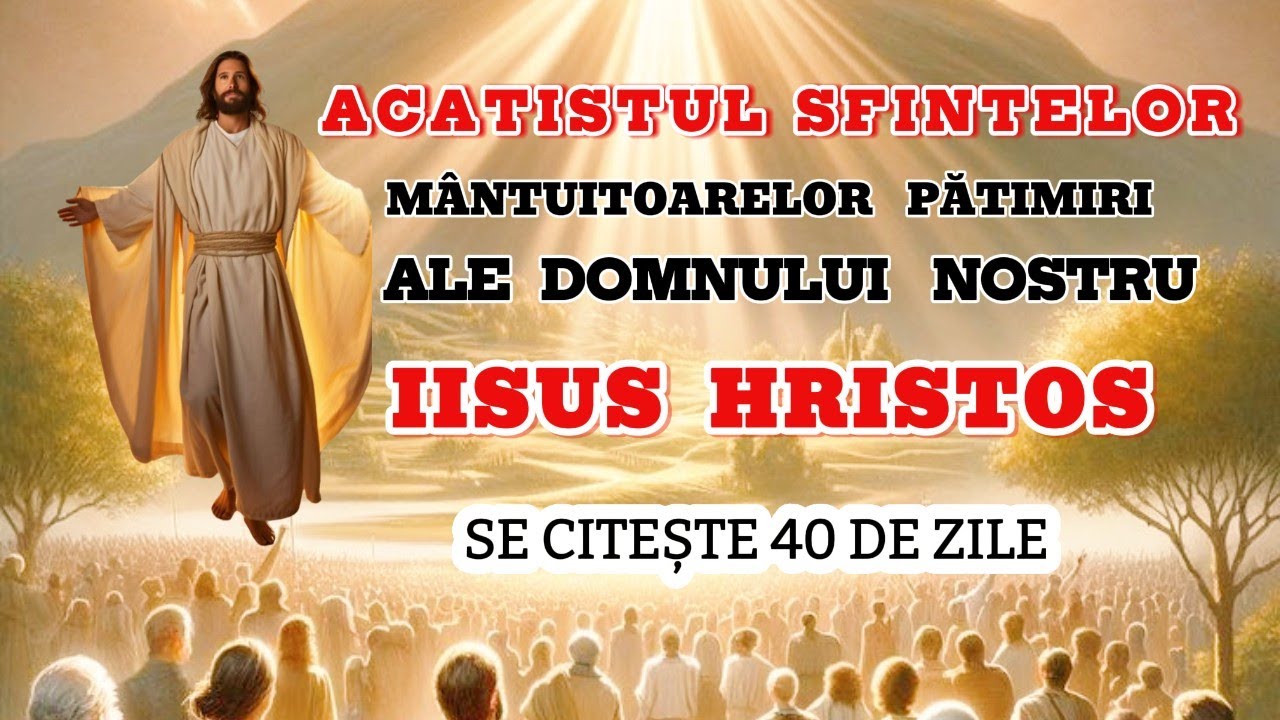 Acatistul Sfintelor şi Mântuitoarelor Pătimiri ale Domnului nostru