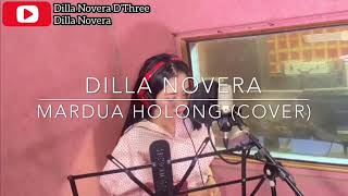 Mardua Holong (Cover) - Dilla Novera