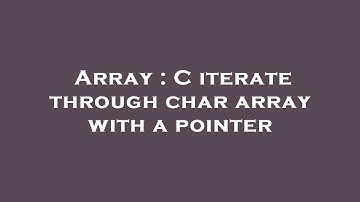 Array : C iterate through char array with a pointer