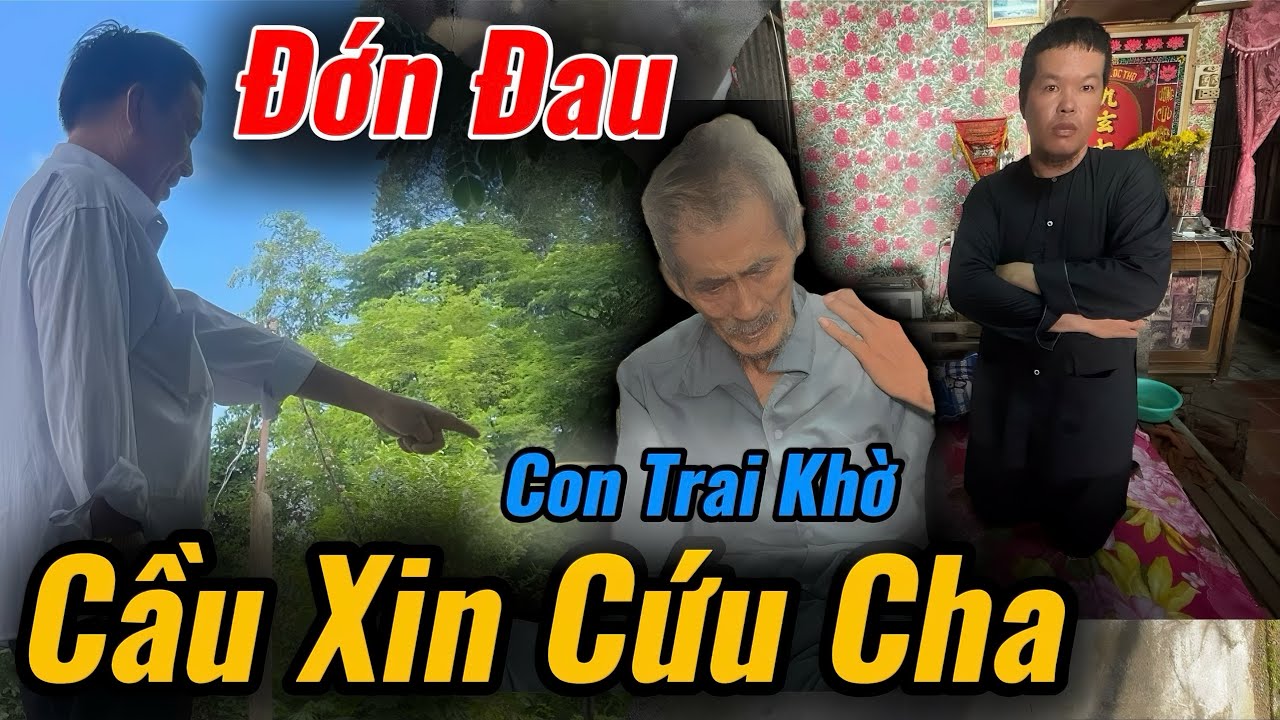 Xót Xa, Con Trai Khờ Có Hiếu Cầu Xin Cứu Cha Khiến Cả Xóm Ứa Lệ