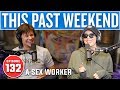 A Sex Worker | This Past Weekend #132