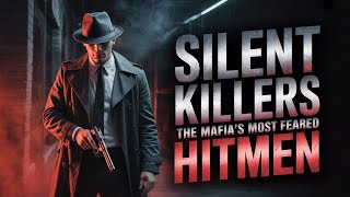 Silent Killers: The Mafia’s Most Feared Hitmen | True Crime Documentary