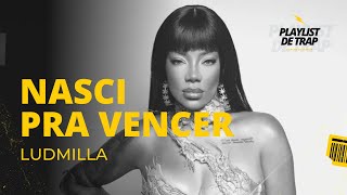 LUDMILLA - NASCI PRA VENCER (Prod. Dallass)