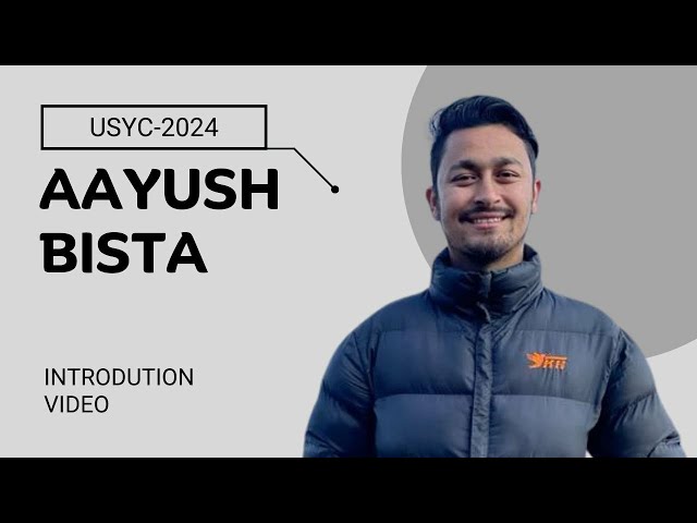 USYC 2024 introductory video- Aayush Bista class=