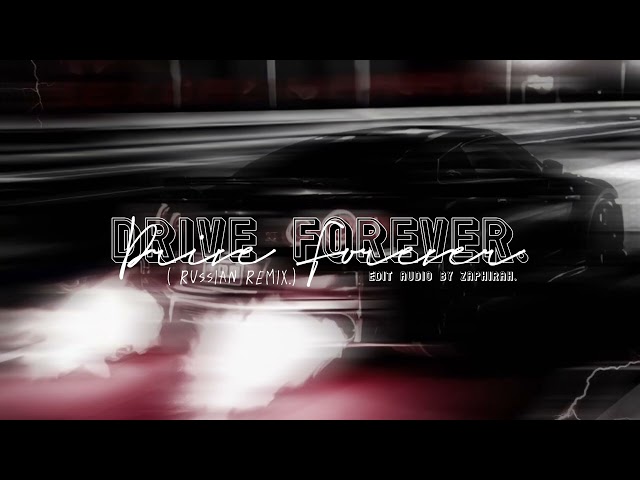 Drive Forever (edit audio) russian remix class=