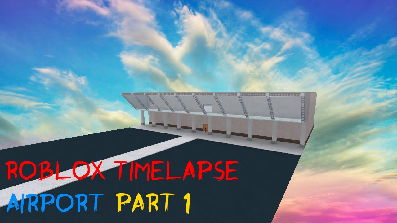 Roblox Studio Time Lapse Airport Part 1 Youtube - roblox airport