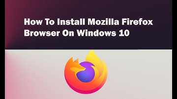 How to Install Firefox Browser on Windows 10 - Easy steps