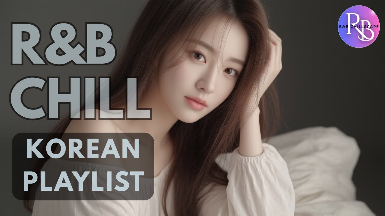 KOREAN R&B Soul Relaxing R&B Playlist For Day & Night 편안한 R&B 음악 | 낮과 밤 ...