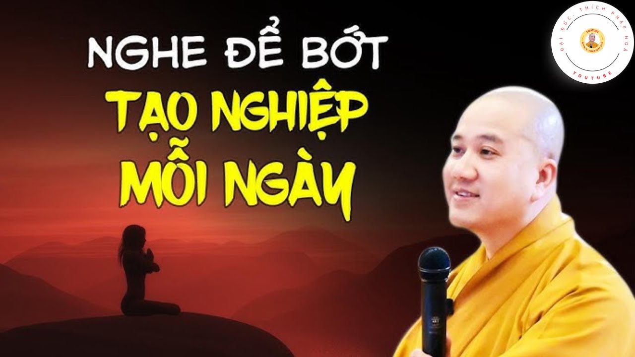 Pháp Thoại Chọn Lọc Đặc Biết, Nghe Để Bớt Tạo Nghiệp Mỗi Ngày ( Nghe Thấm ) - Thầy Thích Pháp Hoà