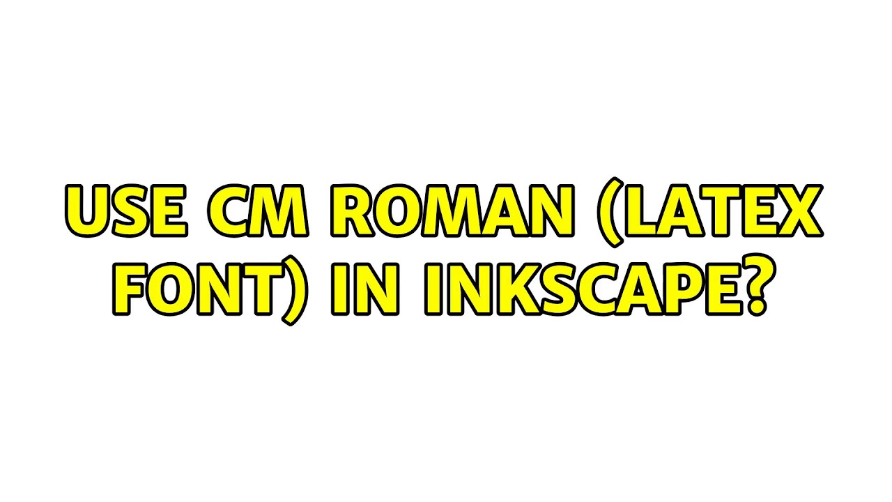 Ubuntu Use CM Roman (latex font) in Inkscape? (2 Solutions!!) YouTube