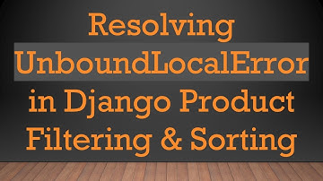 Resolving UnboundLocalError in Django Product Filtering & Sorting