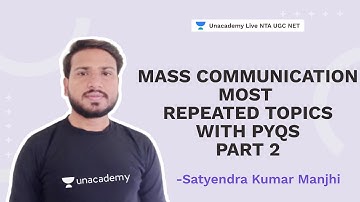 Mass Communication - Most Repeated Topic with PYQs Part 2 | Satyendra Kumar | NTA UGC NET |Unacademy