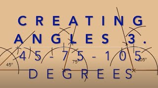 Creating angles 3. 45-75-105 degrees