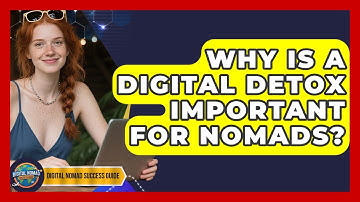 Why Is A Digital Detox Important For Nomads? - Digital Nomad Success Guide