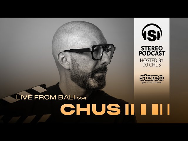 CHUS - Stereo Productions Podcast 554 - Live from Bali class=