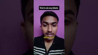 trick that will make you win every possible debate