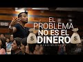 El Problema No Es El DINERO | Yudis Lonzoy