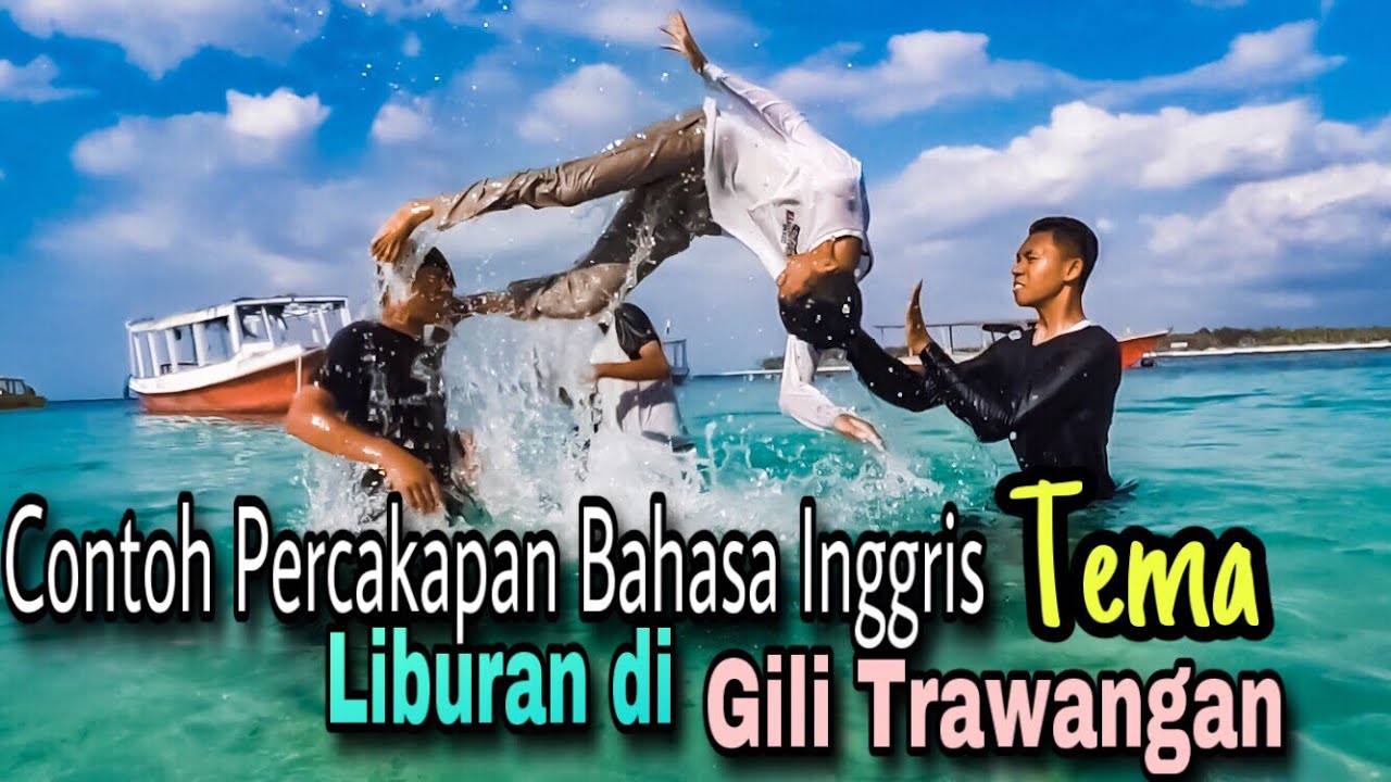 Contoh Percakapan Bahasa Inggris - Tema Liburan Di Gili Trawangan - Youtube