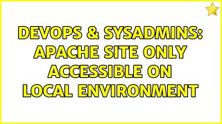 DevOps & SysAdmins: Apache site only accessible on local environment Net Worth