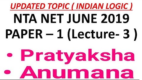 Pratyaksha Anumana Indian logic Lecture 3 Paper 1 NTA NET 2019
