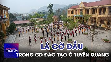 Lá cờ đầu trong giáo dục đào tạo ở Tuyên Quang | Tin nhanh Thông tấn