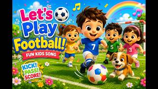 Lets Play Football Fun Kids Song Nursery Rhymes Kids Songs Toddler Learning Video