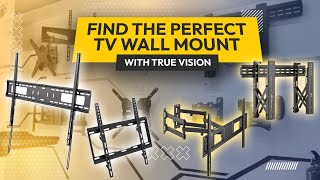 Find The Perfect Tv Wall Mount With True Vision