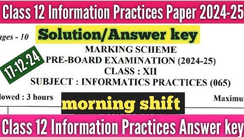 class 12 informatics practices preboard answer key 2024-25 morning shift/informatic practices answer