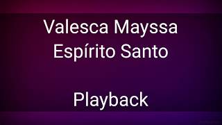 Espírito Santo (PLAYBACK LETRA) Valesca Mayssa