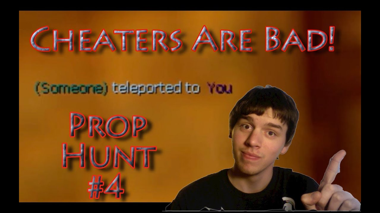 Cheaters Are Bad! (Prop Hunt #4 w/RedneckRough)