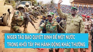 Niger táo bạo quyết định để một nước trong khối Tây Phi hành động lớn chưa từng có | Tin mới