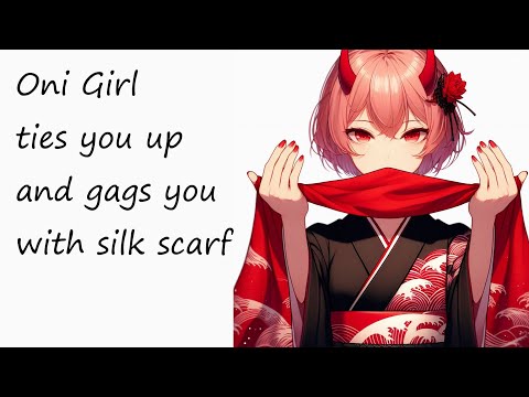 ASMR - Oni Girl ties you up and gags you [f4a] [tied up] [gagged] [covering your mouth]