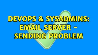 DevOps & SysAdmins: Email server - Sending problem