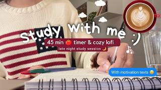 45 min STUDY WITH ME ☕️ | Lofi Music 🎧+ Motivational Messages💌