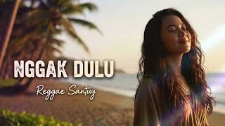 Download Lagu Lagu Viral TIKTOK - Nggak Dulu ( Reggae ) MP3