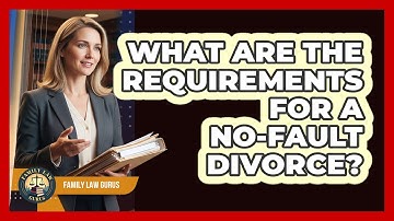 What Are The Requirements For A No-fault Divorce? - Family Law Gurus