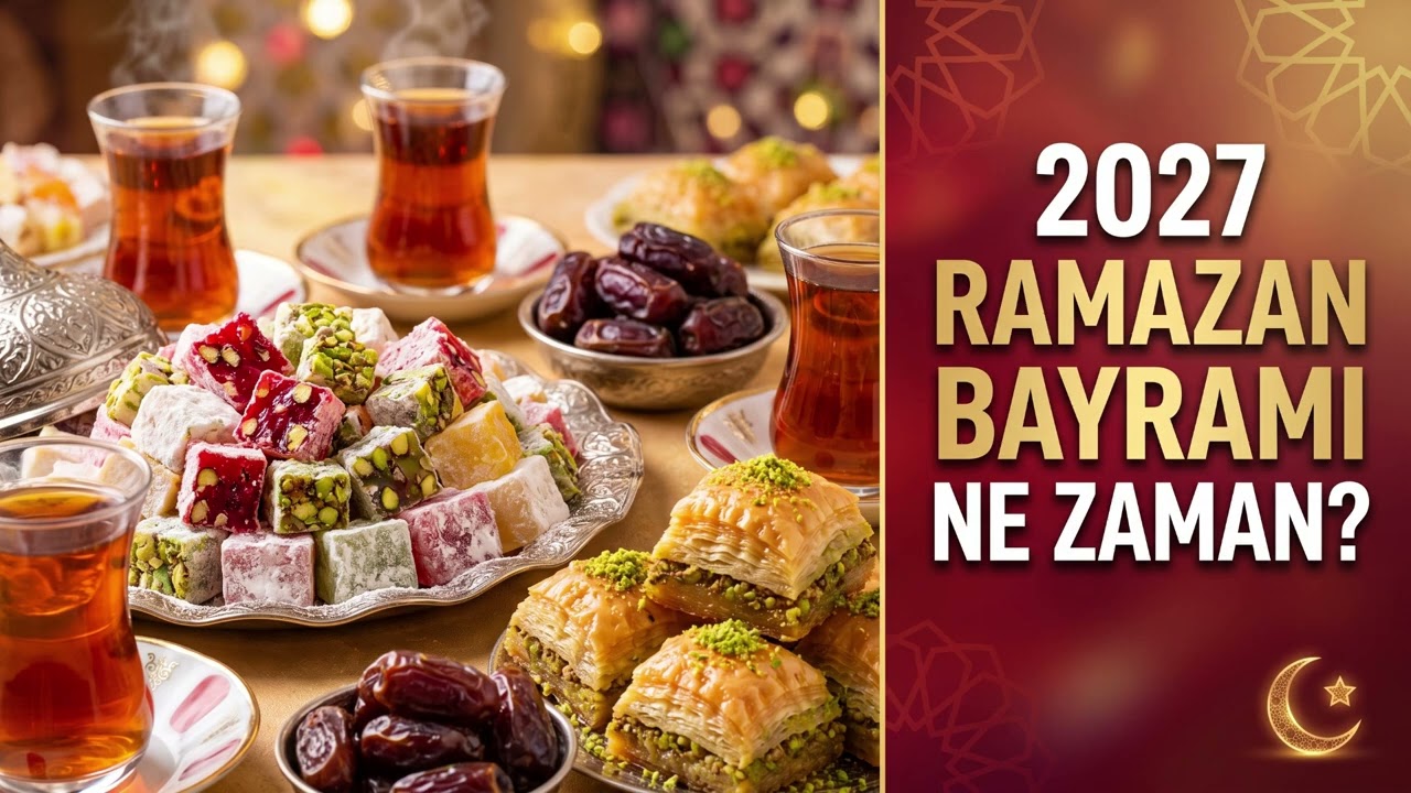 2027 Ramazan Bayramı Ne Zaman Kutlanacak?