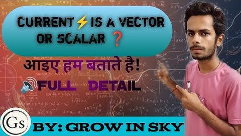 Current⚡is vactor or scalar ? || Full Detail || JEE/NEET MATERIAL|| BY Grow In Sky.