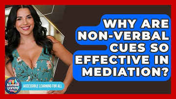 Why Are Non-verbal Cues So Effective In Mediation? - Accessible Learning For All