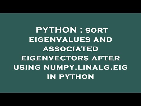 PYTHON : sort eigenvalues and associated eigenvectors after using numpy.linalg.eig in python