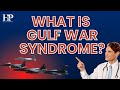 Do You Know About The Gulf War Syndrome/Illness?