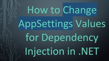How to Change AppSettings Values for Dependency Injection in .NET