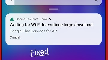 How To Fix Waiting For WIFI To Continue Large Download Google Play Services For AR Notification