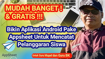 Cara Membuat Aplikasi Pencatat Pelanggaran Siswa dgn HP Android di Appsheet