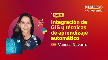 ⭐ MASTERGIS ANIVERSARIO - Integración de GIS y técnicas de aprendizaje automático