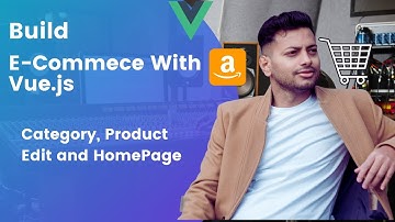 Vue.js E-Commerce App Tutorial: Product and Category Edit and Home Page
