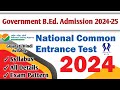 Government B.Ed. Admission 2024-25 In All India | NCET Entrance Exam Syllabus And Paper Style 2024