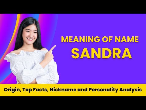 Sandra Name Facts, Meaning, Personality, Nickname, Origin, Popularity, Similar Names And Poetry